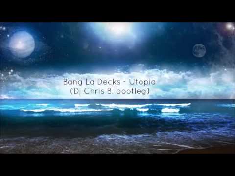 Bang La Decks-Utopia(Dj Chris B. bootleg)