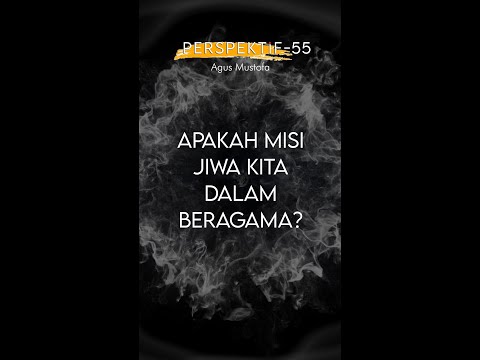 PERSPEKTIF Eps. 55 - APAKAH MISI JIWA KITA DALAM BERAGAMA?