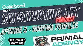 What Colorbond Roofing Options do I have? – Constructing Art Podcast S1E3🏎