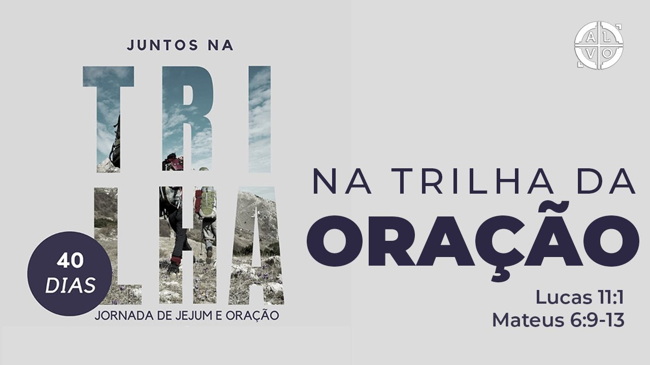 Juntos na Trilha da Oração - Lucas 1:11 e Mateus 6:9-13 (Pr. Marcos Kopeska)