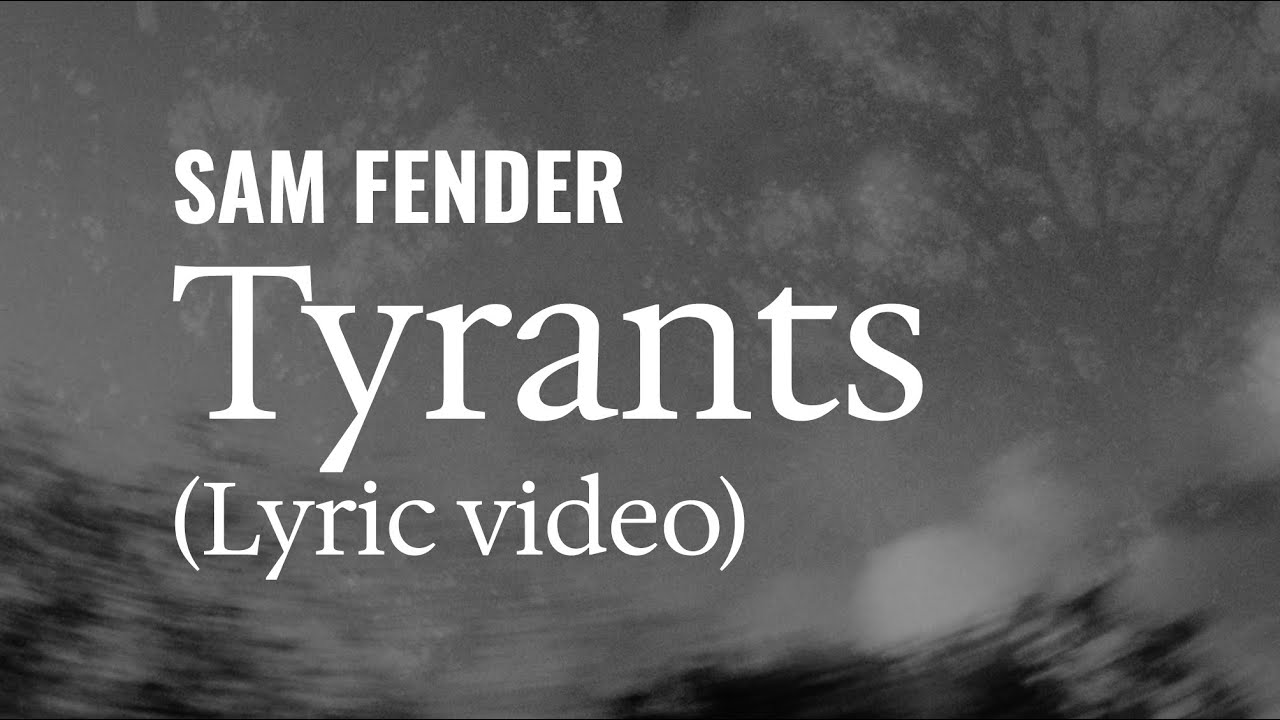 Sam Fender - Tyrants