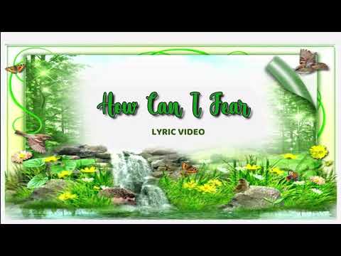 HOW CAN I FEAR  |  Lyric Video