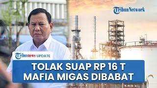 Prabowo Usir Sosok yang Coba Menyuapnya Rp 16 T, RI 1 lalu Unjuk 'Taring' Bongkar Mafia Migas