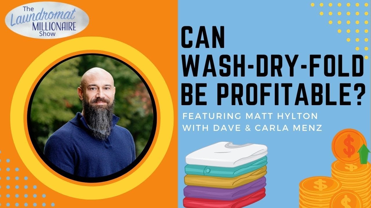 Can Wash-Dry-Fold Be Profitable? featuring Matt Hylton with Dave & Carla Menz