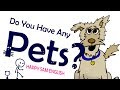 Do You Have Any Pets