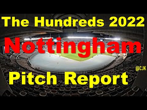 Nottingham pitch report | Trent Bridge pitch report| THE HUNDRED 2022 Pitch Report