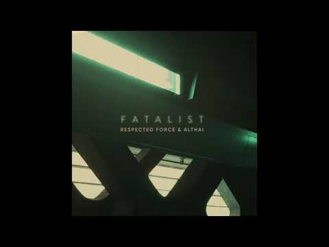 Respected Force & Althai - Fatalist