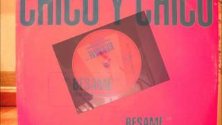 Chico Y Chico - Besame (Kiss Me Muchacho) ''Ritmo Infernal''