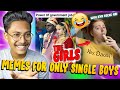 INSTAGRAM MEMES ONLY FOR SINGLE BOYS DANK INDIAN MEMES Meme