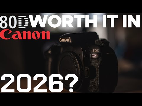 Is the Canon 80D worth it in 2026??