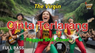 Download lagu The Virgin - Cinta Terlarang (Reggae Cover) || Full Bass mp3