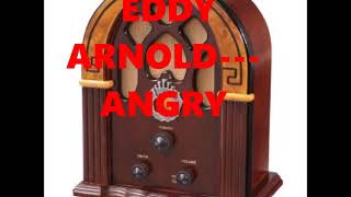 EDDY ARNOLD---ANGRY