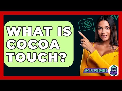 What Is Cocoa Touch? - Next LVL Programming