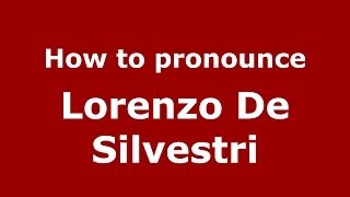 How to pronounce Lorenzo De Silvestri