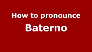 How to pronounce Baterno