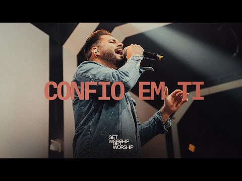 Confio em Ti | Get Worship