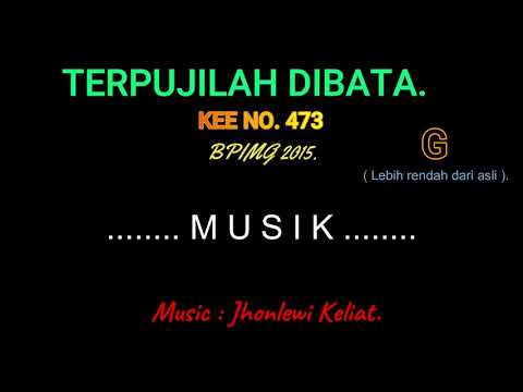 KEE 473 (Karaoke Version). G (lebih rendah). TERPUJILAH DIBATA.