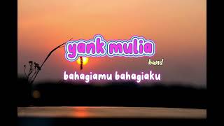 Download lagu Yank Mulia - Bahagiamu Bahagiaku ( lirik video) mp3 Download lagu Yank Mulia - Bahagiamu Bahagiaku ( lirik video) mp3