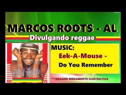 DIVULGANDO: Eek-A-Mouse  - Do You Remember / MARCOS ROOTS - AL