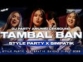 DJ TAMBAL BAN STYLE PARTY X KENDANG SIMPATIK AMUNISI CEKSOUND 2025 CADELLEKSU RMX