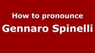 How to pronounce Gennaro Spinelli