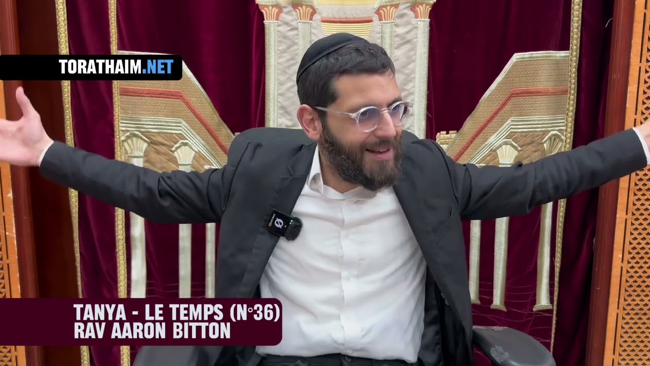 Tanya - Le temps (N°36) - Rav Aaron Bitton