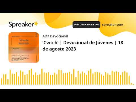 ‘Cwtch’ | Devocional de Jóvenes | 18 de agosto 2023