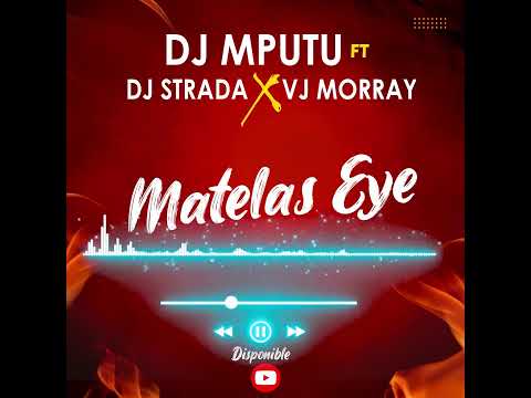 MATELAS EYE ( Dj Mputu Ft Dj Strada X Vj Morray )