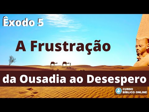 Exodus 5 - Frustration - From Boldness to Despair