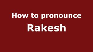 How to pronounce Rakesh