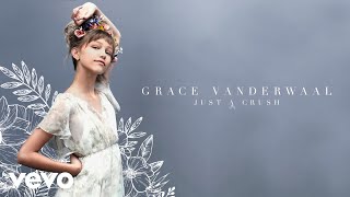 Bài hát Just A Crush - Nghệ sĩ trình bày Grace VanderWaal