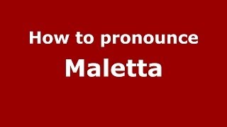 How to pronounce Maletta