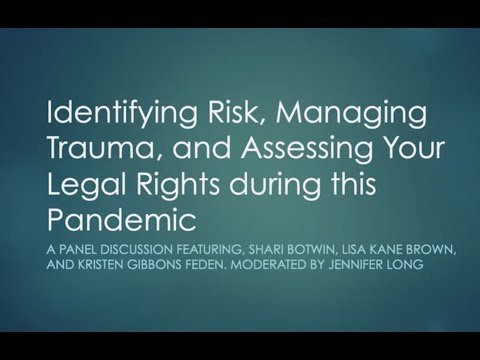 Identifying Risk, Managing Trauma, and Assessing Your Legal Rights During This Pandemic: A Panel Discussion