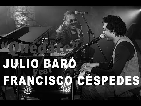 Julio Baró - "Quédate" feat Francisco Céspedes (En Vivo)