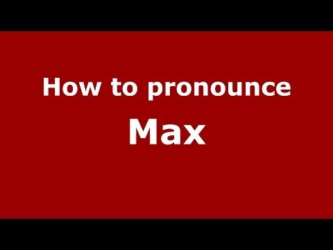 How to pronounce Max