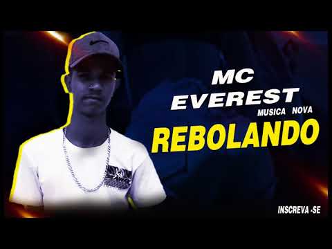 MC EVEREST - REBOLANDO ( MUSICA NOVA )