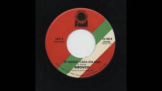 Bronco - Te Quiero Cada Dia Mas - Fama fa-1684-b