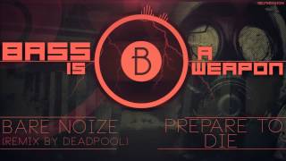 ►◄ Bare Noize - Prepare to Die (Deadpool Remix)