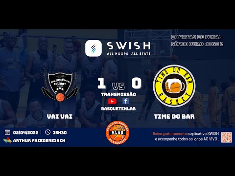 VAI VAI x TIME DO BAR - PLAYOFFS NLAB 21/22 - SÉRIE OURO- QUARTAS DE  FINAL - JOGO 2