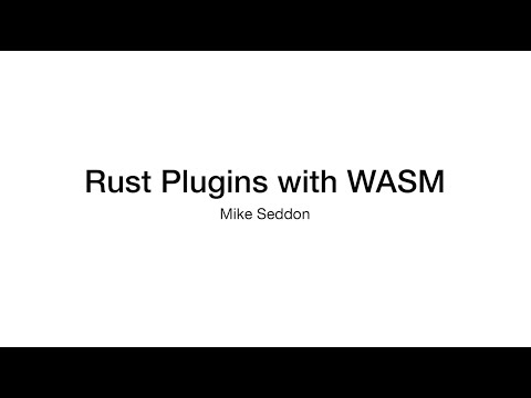 Mike Seddon - Rust Plugins with WASM