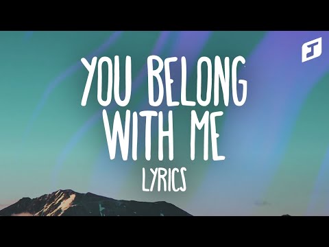 Taylor Swift – You Belong With Me (Lyrics)
