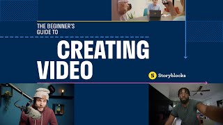 The Beginner's Guide to Creating Video