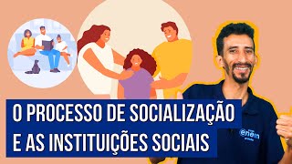 O PROCESSO DE SOCIALIZAÇÃO. INSTITUIÇÕES SOCIAIS PRIMÁRIAS E SECUNDÁRIAS | Sociologia. Fábio Pereira