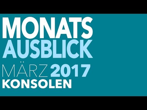 Neu für PS4, Xbox One, Switch und Co. im März 2017 - Spiele-Releases in der Vorschau