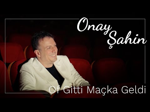 Onay Şahin - Of Gitti Maçka Geldi