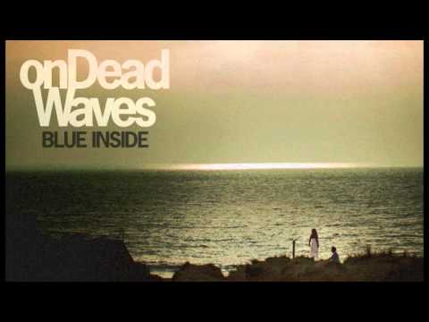 On Dead Waves - Blue Inside (Official Audio)