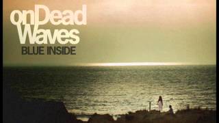 On Dead Waves - Blue Inside (Official Audio)