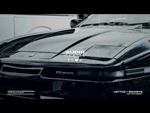 LEFTOZ x $WERVE "Let You Know" 📝 | Audio Burial