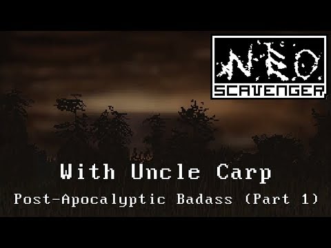 Post-Apocalyptic Badass (Part 1) - Let's Play NEO Scavenger with Uncle Carp