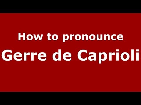 How to pronounce Gerre de Caprioli (Italian/Italy) - PronounceNames.com